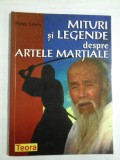 MITURI SI LEGENDE despre ARTELE MARTIALE - Peter LEWIS