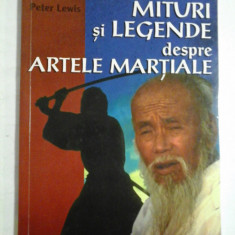 MITURI SI LEGENDE despre ARTELE MARTIALE - Peter LEWIS