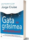 Gata cu grăsimea &icirc;ncăpăţ&acirc;nată! Jorge Cruise &icirc;ți propune metoda de slăbit care &icirc;mbină sfaturile practice cu motivația spirituală! - Paperback brosat -