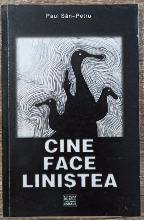 Cine face linistea - Paul San-Petru// dedicatie si semnatura autor