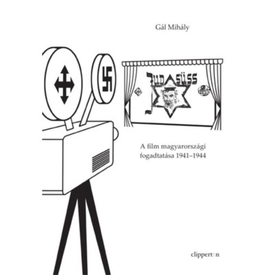 Jud S&amp;uuml;ss - A film magyarorsz&amp;aacute;gi fogadtat&amp;aacute;sa 1941-1944 - G&amp;aacute;l Mih&amp;aacute;ly foto