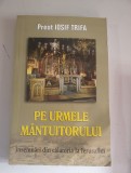 Preot Iosif Trifa - Pe Urmele Mantuitorului, Oastea Domnului, 383 pagini