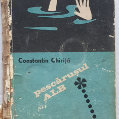 Pescarusul alb, Constantin Chirita, EDITURA PENTRU LITERATURA 1969, 318 pagini