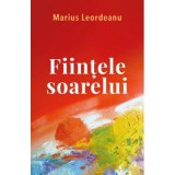 Cumpara ieftin Fiintele Soarelui, Marius Leordeanu - Editura Curtea Veche