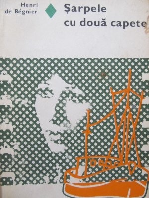 Sarpele cu doua capete - Henri de Regnier foto