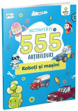 Activități cu 555 abțibilduri - Roboți și mașini. Stick it! - Paperback brosat - *** - Gama Junior