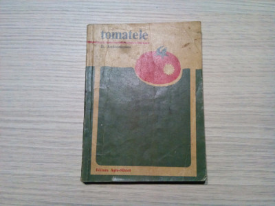 TOMATELE - D. Andronicescu - Editura Agro-Silvica, 1967, 164 p. foto