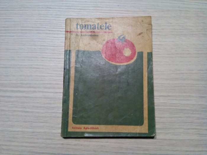 TOMATELE - D. Andronicescu - Editura Agro-Silvica, 1967, 164 p.