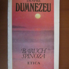 Baruch Spinoza - Etica. Despre Dumnezeu (1993, usor uzata)