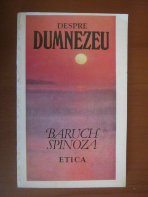 Baruch Spinoza - Etica. Despre Dumnezeu (1993, usor uzata) foto