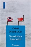 Semiotica Bancului - Cristi Nedelcu - Editura Junimea, 2023, 280 pagini, Coperta Brosata, Stare Foarte Buna