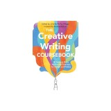 The Creative Writing Coursebook: 40 Authors Share Advice and Exercises for Fiction and Poetry