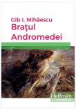 Brațul Andromedei - Paperback brosat - Gib I. Mihăescu - Hoffman
