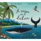 A csiga &eacute;s a b&aacute;lna - Julia Donaldson