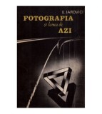 Eugen Iarovici - Fotografia si lumea de azi - 117365