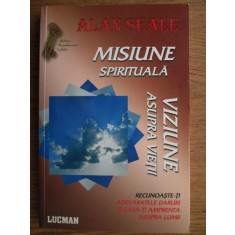 Alan Seale - Misiune Spirituala. Viziune asupra vietii