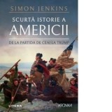 Scurta istorie a Americii. De la partida de ceai la Trump - Simon Jenkins