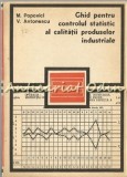 Ghid Pentru Controlul Statistic Al Calitatii Produselor Industriale