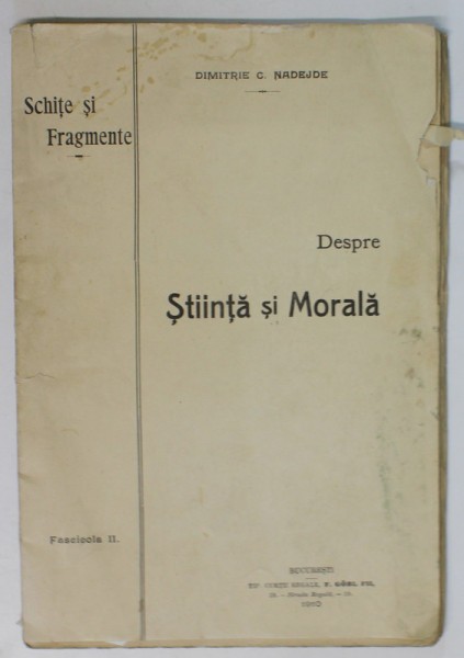 DESPRE STIINTA SI MORALA de DIMITRIE C. NADEJDE , FASCICOLA II , 1910
