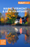 Fodor&#039;s Maine, Vermont &amp; New Hampshire: With the Best Fall Foliage Drives &amp; Scenic Road Trips