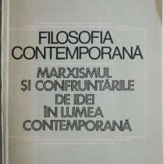 Filosofia contemporana Marxismul si confruntarile de idei in lumea contemporana – Alexandru Boboc