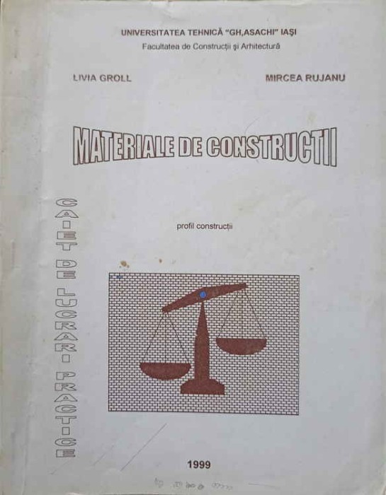 MATERIALE DE CONSTRUCTII. CAIET DE LUCRARI PRACTICE-LIVIA GROLL, MIRCEA RUJANU-244803