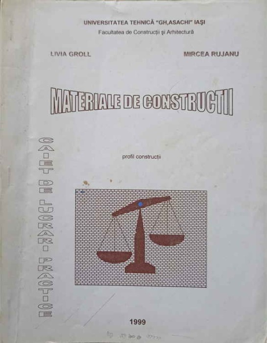 MATERIALE DE CONSTRUCTII. CAIET DE LUCRARI PRACTICE-LIVIA GROLL, MIRCEA RUJANU