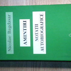 Nicolae Bagdasar - Amintiri. Notatii autobiografice (Editura Tritonic, 2004)