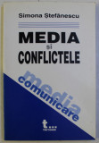 MEDIA SI CONFLICTELE de SIMONA STEFANESCU , 2004 * PREZINTA SUBLINIERI