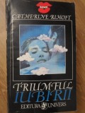 Triumful Iubirii - Catherine Rihoit, Roman de Dragoste, Editura Univers 1994, Carte Beletristica, Paperback