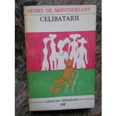 HENRY DE MONTHERLANT - CELIBATARII