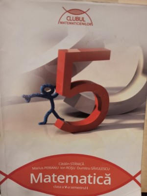 Catalin Stanica - Matematica, clasa a V-a semestrul I (Editia: 2015) foto