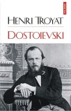 Dostoievski - Henri Troyat - Polirom