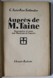 AUPRES DE M. TAINE , SOUVENIRS ET VUES SUR L &#039;HOMME ET L &#039;OEUVRE par G. SAINT - RENE TAILLANDIER , 1928