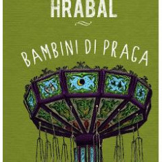 Bambini di Praga - Bohumil Hrabal