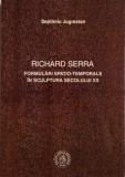 Richard Serra. Formulari spatio-temporale in sculptura secolului XX &ndash; Septimiu Jugrestan