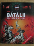 Mari batalii din istoria lumii. Din antichitate pana in epoca moderna