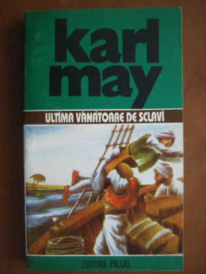 Karl May - Ultima v&amp;acirc;nătoare de sclavi ( Opere, vol. 32 ) foto