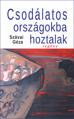 Csod&amp;aacute;latos orsz&amp;aacute;gokba hoztalak - Reg&amp;eacute;ny - 2. kiad&amp;aacute;s - Sz&amp;aacute;vai G&amp;eacute;za foto