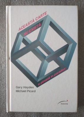 Gary Hayden; Michael Picard - Această carte nu există: o piruetă &amp;icirc;n paradox foto