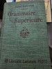 Grammaire Superieure Pierre Larousse, 1911, Editura Librariei Larousse, 552 Pagini, Carte Veche