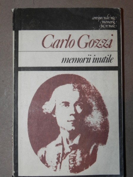 MEMORII INUTILE - CARLO GOZZI BUCURESTI 1987