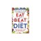 Eat to Beat Your Diet: Burn Fat, Heal Your Metabolism, and Live Longer