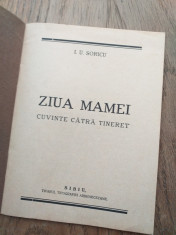 I.U.SORICU- Ziua mamei, cuvinte catre tineret, 1929, Prima editie Sibiu foto