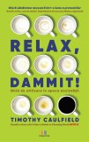 Relax, Dammit! | Tim Caulfield