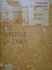 Reportaj Cu Sufletul La Gura Timisoara 16-22 Decembrie 1989 - Titus Suciu ,283729 foto