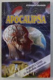 APOCALIPSA ( SFARSITUL LUMII , 21 DE POSIBILE CATASTROFE ) de STEPHEN SANDER , 2005