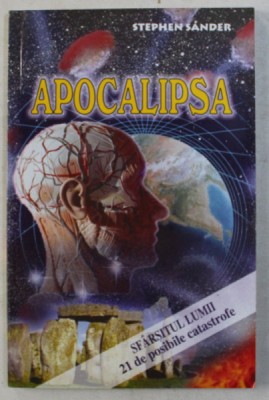 APOCALIPSA ( SFARSITUL LUMII , 21 DE POSIBILE CATASTROFE ) de STEPHEN SANDER , 2005 foto