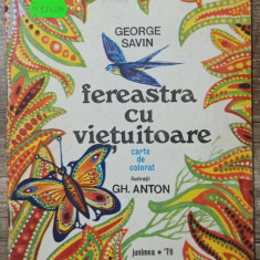 Fereastra cu vietuitoare - George Savin// ilustratii Gh. Anton