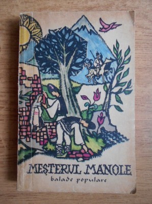 Mesterul Manole. Balade populare foto
